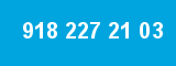 918 227 21 03 918 227 21 03